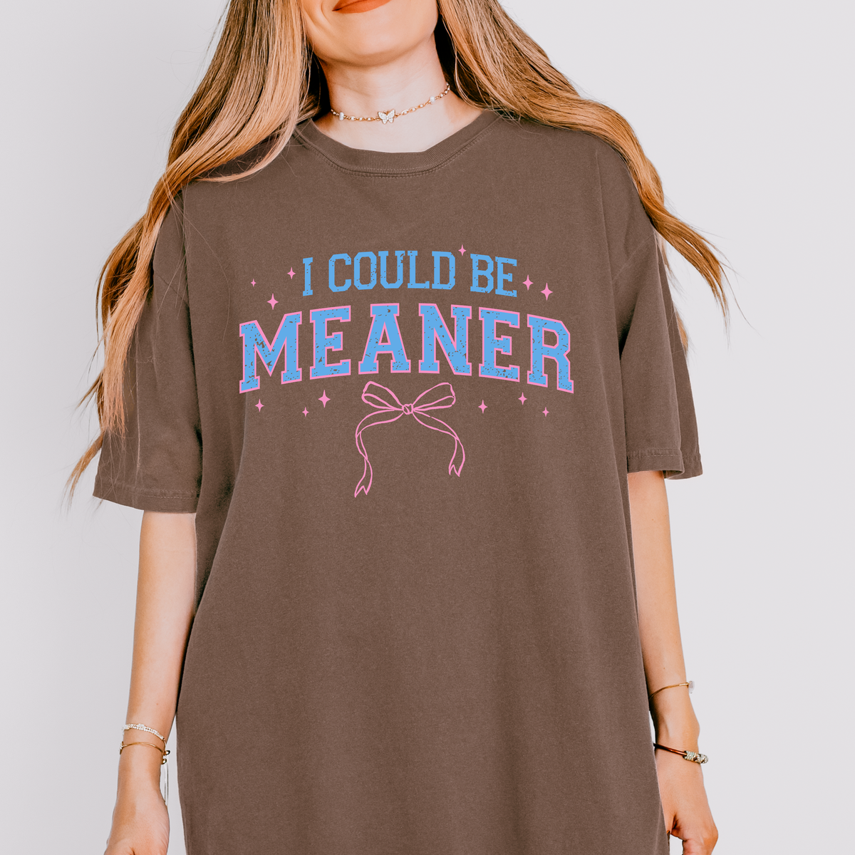 I Could Be Meaner Tee | Funny Sarcastic Graphic T-Shirt