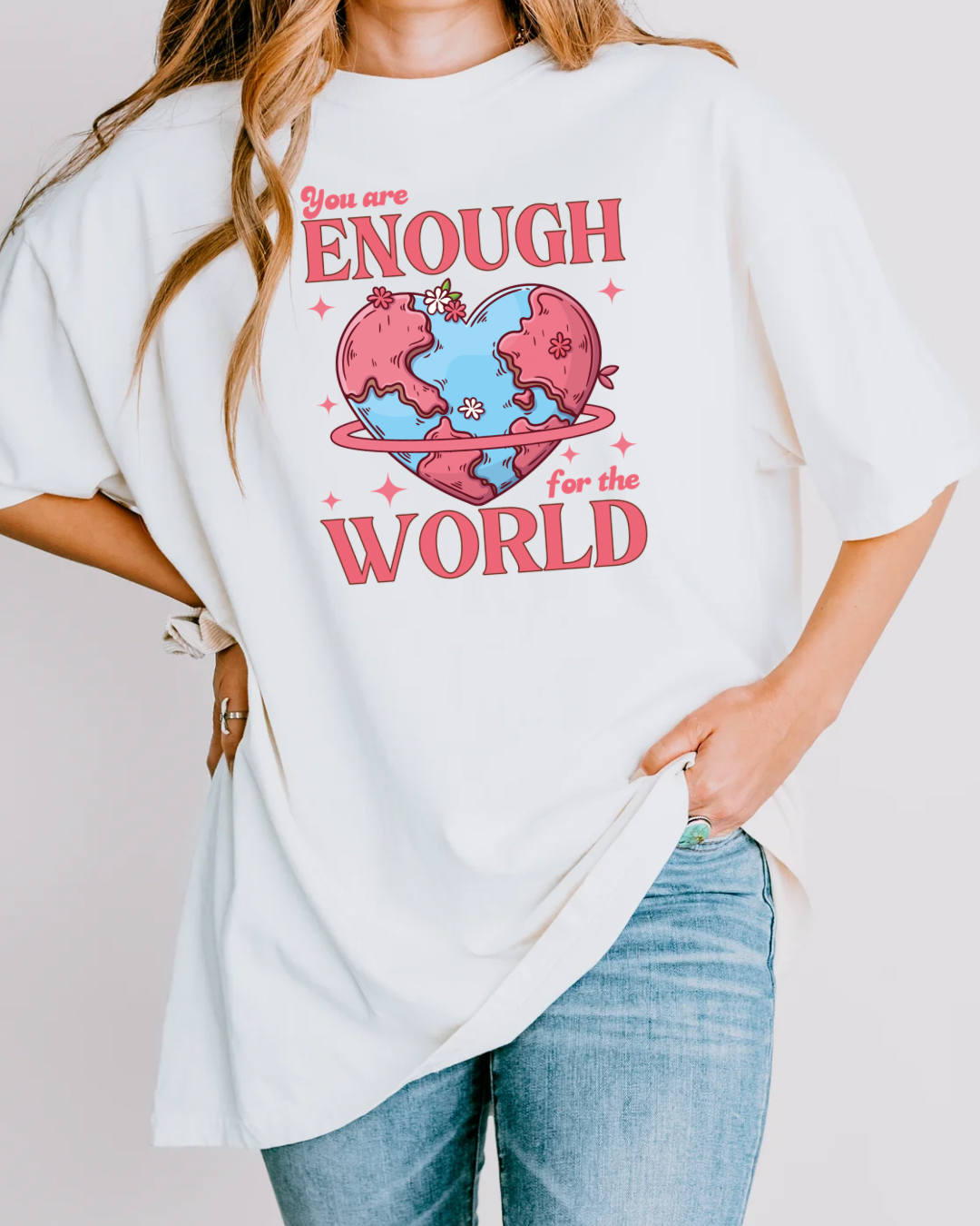 You Are Enough For The World Tee