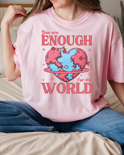 You Are Enough For The World Tee