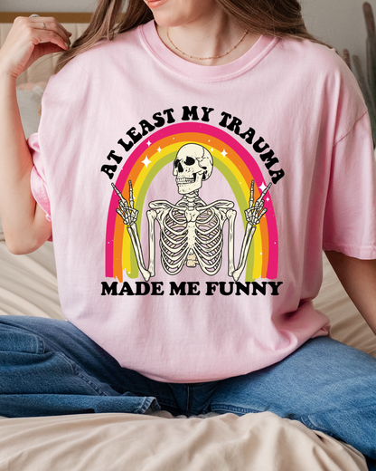 At Least My Trauma Made Me Funny Tee
