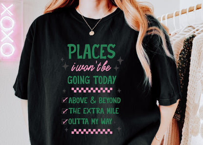 Places I Won't Be Going Today Graphic Tee, Funny Introvert Shirt, Cozy Neutral Top