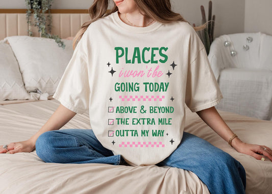 Places I Won't Be Going Today Graphic Tee, Funny Introvert Shirt, Cozy Neutral Top